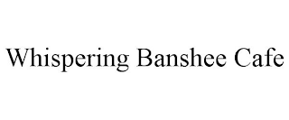 WHISPERING BANSHEE CAFE