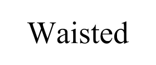 WAISTED