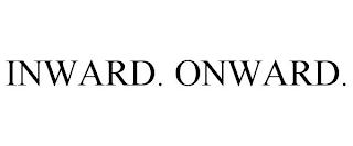 INWARD. ONWARD.