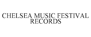 CHELSEA MUSIC FESTIVAL RECORDS