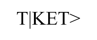 T|KET>