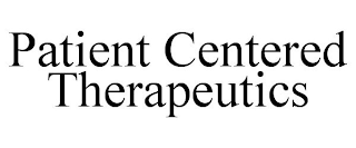 PATIENT CENTERED THERAPEUTICS