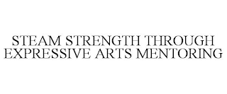 STEAM STRENGTH THROUGH EXPRESSIVE ARTS MENTORING