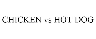 CHICKEN VS HOT DOG