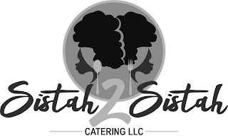 SISTAH 2 SISTAH CATERING LLC