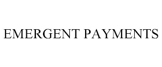 EMERGENT PAYMENTS