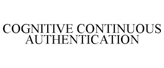 COGNITIVE CONTINUOUS AUTHENTICATION