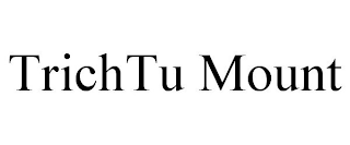 TRICHTU MOUNT