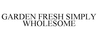 GARDEN FRESH SIMPLY WHOLESOME