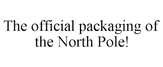 THE OFFICIAL PACKAGING OF THE NORTH POLE!