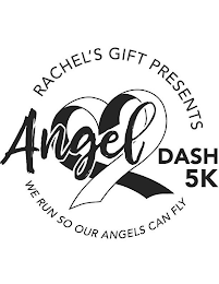 RACHEL'S GIFT PRESENTS ANGEL DASH 5K WERUN SO OUR ANGELS CAN FLY