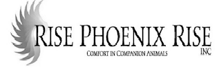 RISE PHOENIX RISE INC COMFORT IN COMPANION ANIMALS