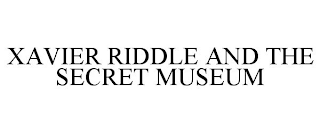 XAVIER RIDDLE AND THE SECRET MUSEUM