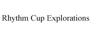 RHYTHM CUP EXPLORATIONS