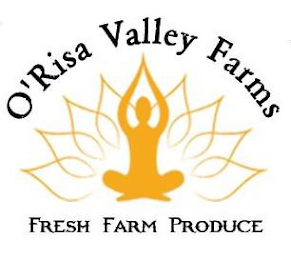 O'RISA VALLEY FARMS FRESH FARM PRODUCE