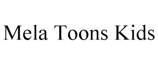 MELA TOONS KIDS