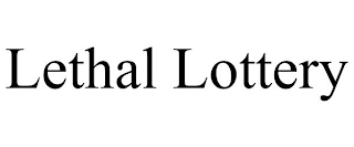 LETHAL LOTTERY