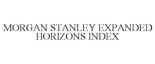 MORGAN STANLEY EXPANDED HORIZONS INDEX