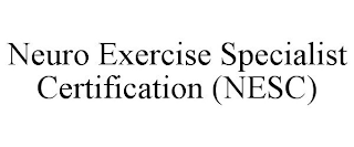 NEURO EXERCISE SPECIALIST CERTIFICATION (NESC)