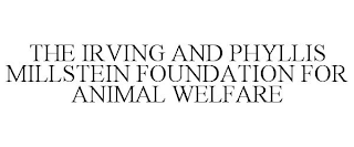 THE IRVING AND PHYLLIS MILLSTEIN FOUNDATION FOR ANIMAL WELFARE