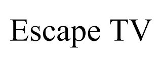 ESCAPE TV