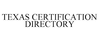 TEXAS CERTIFICATION DIRECTORY