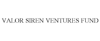 VALOR SIREN VENTURES FUND