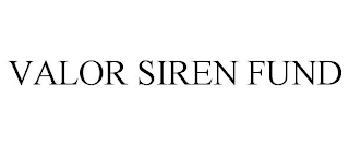 VALOR SIREN FUND