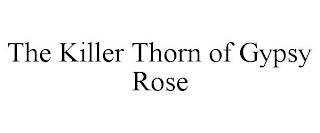 THE KILLER THORN OF GYPSY ROSE