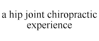 A HIP JOINT CHIROPRACTIC EXPERIENCE