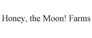 HONEY, THE MOON! FARMS