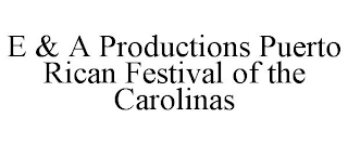 E & A PRODUCTIONS PUERTO RICAN FESTIVALOF THE CAROLINAS