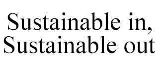 SUSTAINABLE IN, SUSTAINABLE OUT