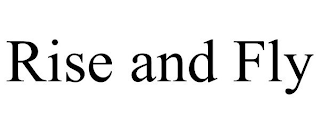 RISE AND FLY