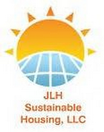 JLH SUSTAINABLE HOUSING, LLC