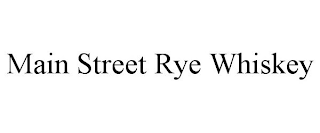 MAIN STREET RYE WHISKEY