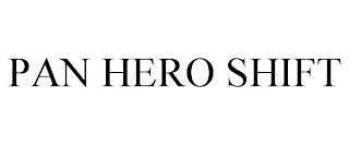 PAN HERO SHIFT