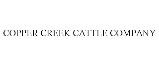 COPPER CREEK CATTLE COMPANY