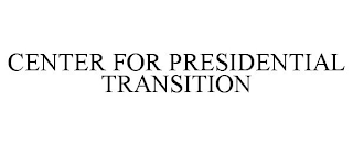 CENTER FOR PRESIDENTIAL TRANSITION