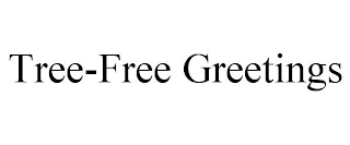 TREE-FREE GREETINGS