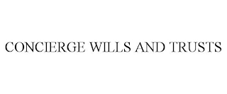 CONCIERGE WILLS AND TRUSTS