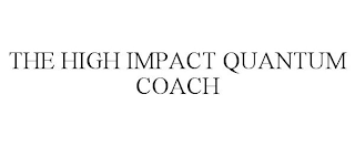 THE HIGH IMPACT QUANTUM COACH