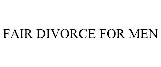 FAIR DIVORCE FOR MEN