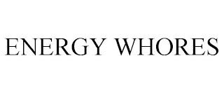 ENERGY WHORES