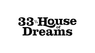 33 1/3 HOUSE OF DREAMS