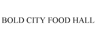 BOLD CITY FOOD HALL