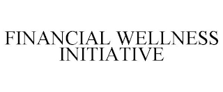 FINANCIAL WELLNESS INITIATIVE