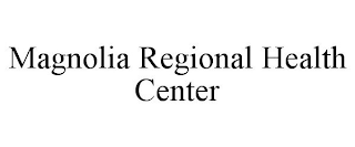 MAGNOLIA REGIONAL HEALTH CENTER