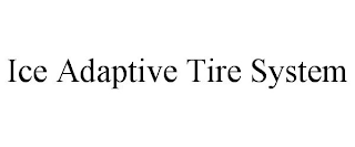 ICE ADAPTIVE TIRE SYSTEM