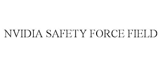 NVIDIA SAFETY FORCE FIELD